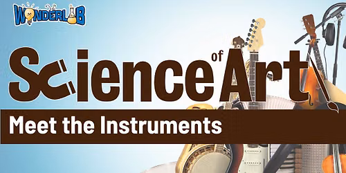 Science of Art: Meet the Instruments