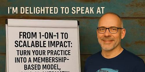 From 1-on-1 to Scalable Impact: Turn Your Practice into a Membership-Based Model -AI, Automation
