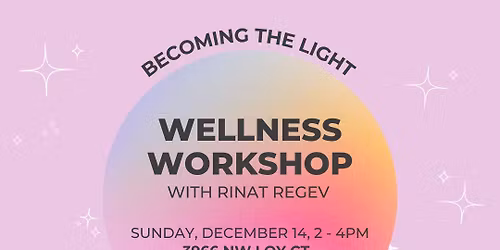 Wellness Workshop with Rinat Regev: Becoming the Light