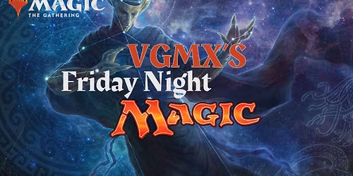 VGMX's Friday Night Magic: The Gathering