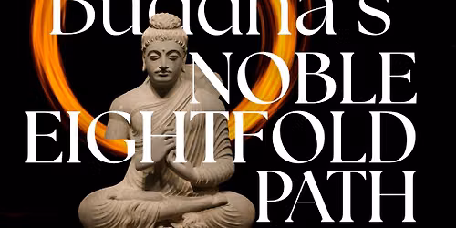 The Buddha's Noble Eightfold Path - Six-Week Buddhism Course