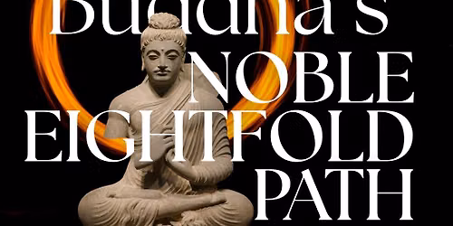 The Buddha's Noble Eightfold Path - Six-Week Buddhism Course