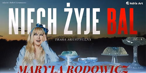 Krak\u00f3w: Maryla Rodowicz - Niech \u017cyje bal. Trasa akustyczna