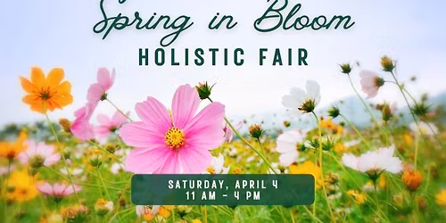 Spring in Bloom Holistic Fair
