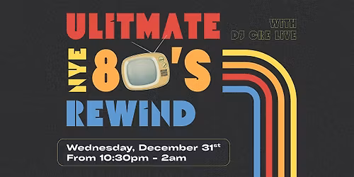 Ultimate 80's Rewind ~ NYE Bash