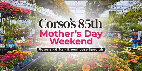 Corso\u2019s 85th Mother\u2019s Day Weekend Celebration