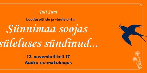 "S\u00fcnnimaa soojas s\u00fcleluses s\u00fcndinud": Juli Suvi looduspiltide ja -luule \u00f5htu Audru raamatukogus