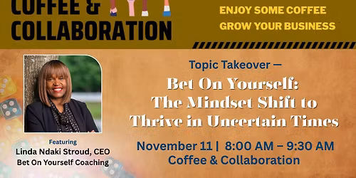 Coffee and Collaboration ft. Bet On Yourself: The Mindset Shift to Thrive in Uncertain Times