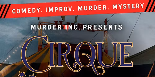 M**der Inc presents: Cirque Du Slay