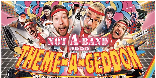 Not A Band Presents Theme-A-Geddon!