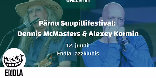 P\u00e4rnu Suupillifestival: Dennis McMasters & Alexey Kormin (USA\/EST)