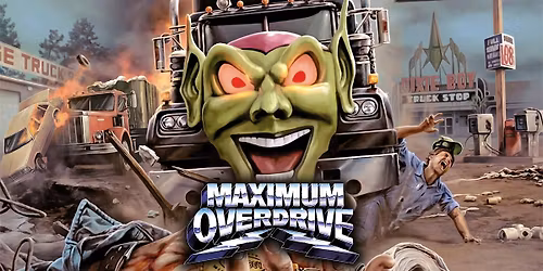 Stephen King's MAXIMUM OVERDRIVE: 40th Anniversary!