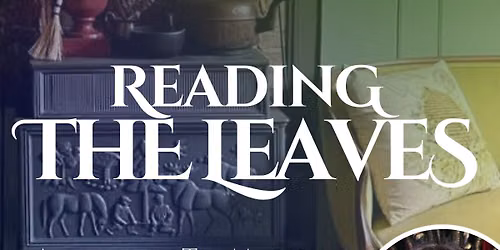Reading the Leaves \u2013 A Tea Magick Afternoon Tea (w\/ Thistlebee Tea)