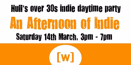 An Afternoon of Indie: HULL (over 30s only), 3pm-7pm