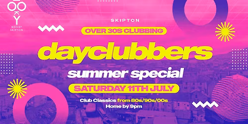 Skipton - DayClubbers: Summer Day Party! \ud83c\udf89