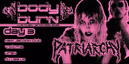 U.S.T. Arts Presents: Body Burn Night 3 Featuring Patriarchy