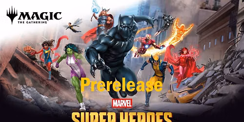 Marvel Superheroes Prerelease 1PM Sunday