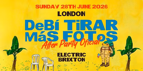 BAD BUNNY OFFICIAL AFTER PARTY @ ELECTRIC BRIXTON LONDON - 28TH JUNE '26