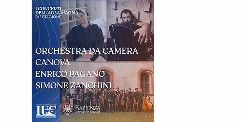 ORCHESTRA DA CAMERA CANOVA \u2013 ENRICO PAGANO direttore \u2013 SIMONE ZANCHINI fisarmonica