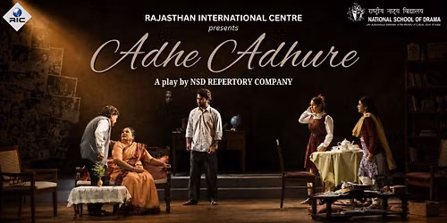 Adhe Adhure — Rajasthan International Center: Jaipur