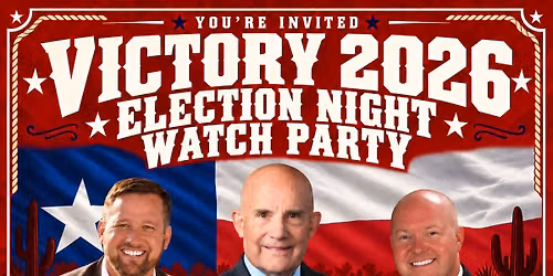 Victory 2026 Election Night Watch Party Co-Hosted by Michael Slaughter, Keith Self & Chris Hill
