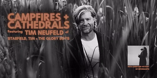 Tim Neufeld CAMPFIRES + CATHEDRALS Calgary