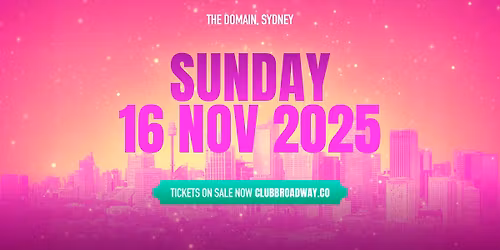 Club Broadway In The Domain: SYDNEY [Sun 16 Nov]
