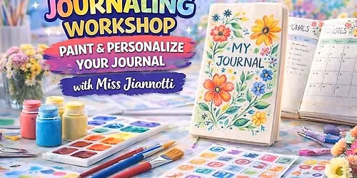 Creative Journaling Workshop: Paint & Personalize Your Journal with Guest Instructor Miss Jiannotti