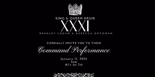 The Command Performance of King and Queen Druid XXXI