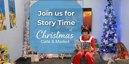 \ud83c\udf84 Christmas Story Time at Christmas Cafe & Market \ud83c\udf84