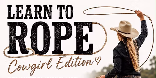 Cowgirl Clinic - Learn how to Rope!