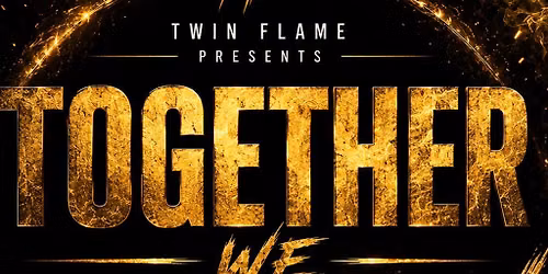Twin Flame presents: Together We Burn