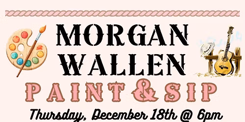 Morgan Wallen Paint & Sip