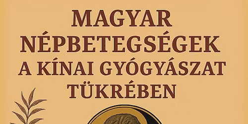 Magyar N\u00e9pbetegs\u00e9gek a k\u00ednai gy\u00f3gy\u00e1szat t\u00fckr\u00e9ben