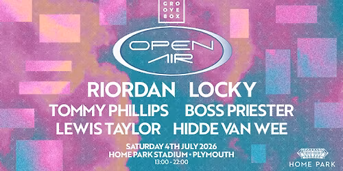 LOCKY, RIORDAN & MORE OPEN AIR | Groovebox at Homepark Plymouth