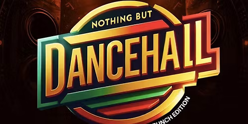 Nothing But Dancehall ( BRUNCH EDITION)