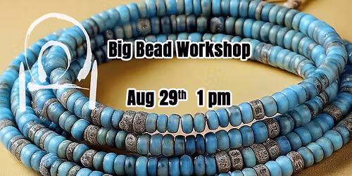 Big Bead Workshop
