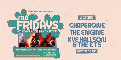 TBH FRIDAYS W\/ CHAPERONE \/\/ THE ENGINE \/\/ KYE HALLSON & THE E.T'S