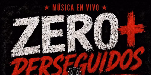 ZERO + PERSEGUIDOS en concierto