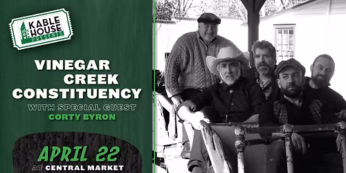 Kable House Presents: Vinegar Creek Constituency