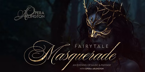 Fairytale Masquerade \u2014 Opera Arlington