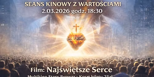Seans kinowy z warto\u015bciami: "Naj\u015bwi\u0119tsze Serce" Pozna\u0144 2.03.2026