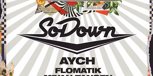 SoDown w\/ AYCH, Flomatik, Miyan Tansen & Brunk @ Third Room
