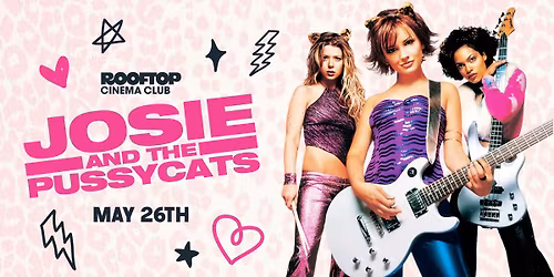 JOSIE AND THE PUSSYCATS @ Rooftop Cinema Club - Uptown Houston
