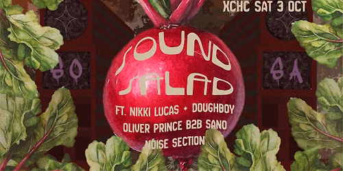 Sound Salad ft. Nikki Lucas, DoughBoy, Oliver Prince b2b Sano, Noise Section