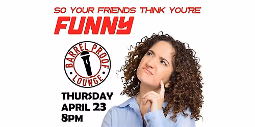 So Your Friends Think You're Funny #14 - Amateur Comedy Competition!
