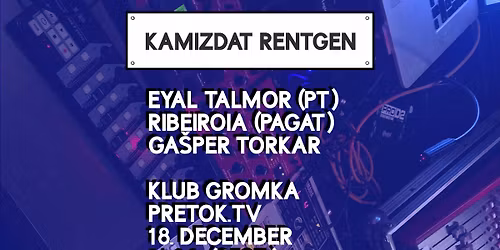 KAMIZDAT RENTGEN: Eyal Talmor, ribeiroia, Ga\u0161per Torkar