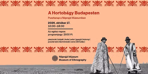 A Hortob\u00e1gy Budapesten | Pusztanap a N\u00e9prajzi M\u00fazeumban 