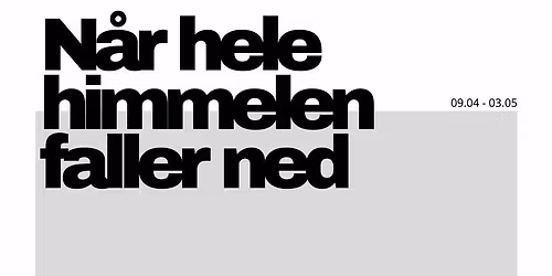N\u00e5r hele himmelen faller ned \u2013 Stig B. Hansen | Vernissage
