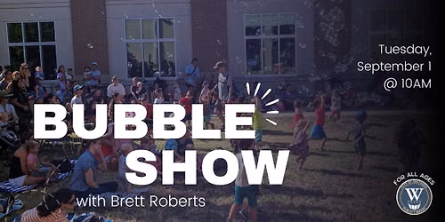 Bubble Show with Brett Roberts